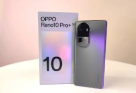هاتف Oppo Reno 10 Pro Plus 5G.. كاميرا عالية الدقة وشاشة كبيرة
